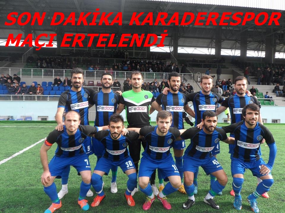 Son Dakika Karaderspor Maçı Ertelendi