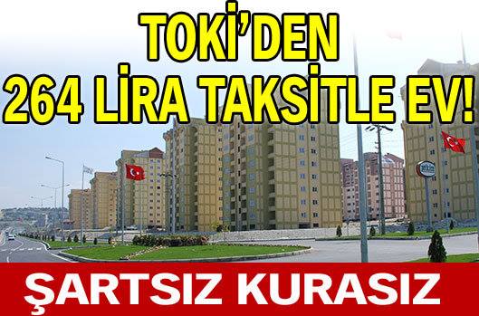 TOKİ&#8217;den 264 lira taksitle ev!