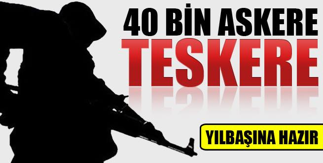 40 Bin askere teskere göründü