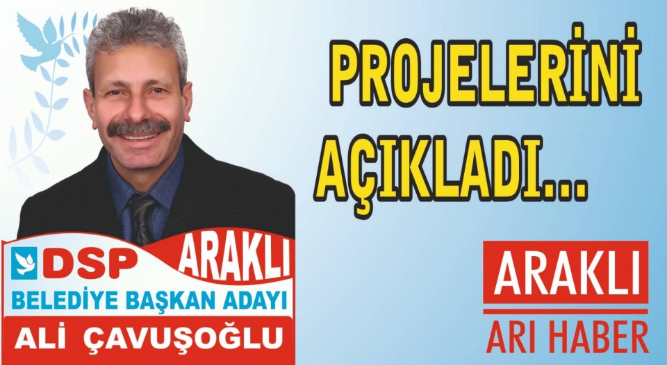 Araklı'da DSP Araklı Belediye Başkan Adayı Çavuşoğlu Projelerini Açıkladı