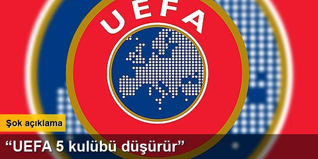 &#8220;UEFA 5 kulübü düşürür&#8221;