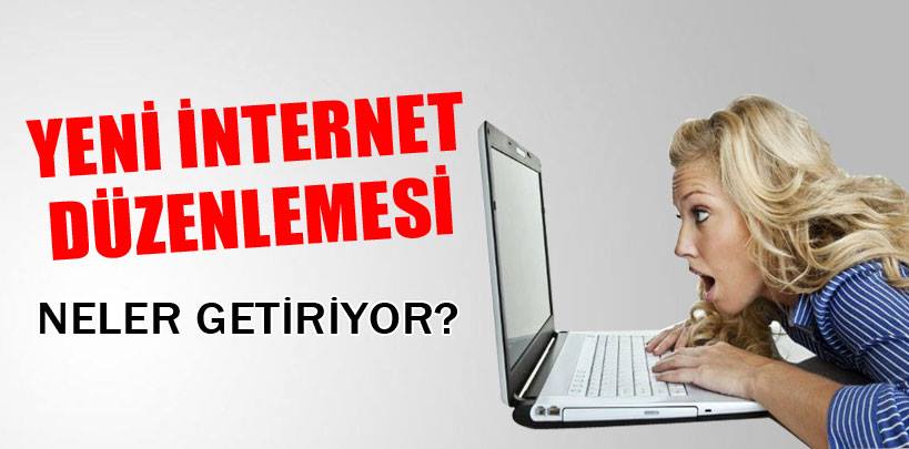 Yeni internet Düzenlemesi Neler getiriyor?