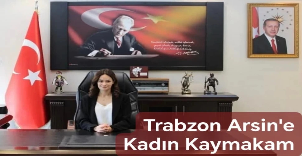 Arsin'e Tarihte Bir İlk Kadın Kaymakam Atandı