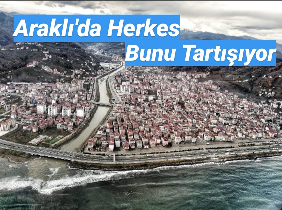 Araklı'da Herkes Bunu Tartışıyor