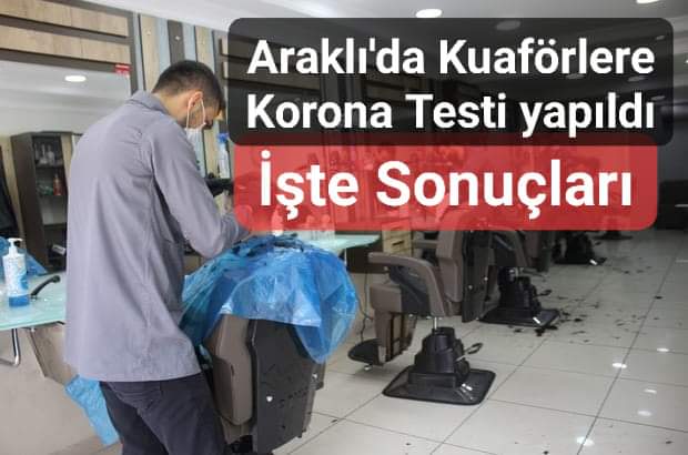 Araklı'da Kuaförlerin Korona testi Sonuçları Açıklandı