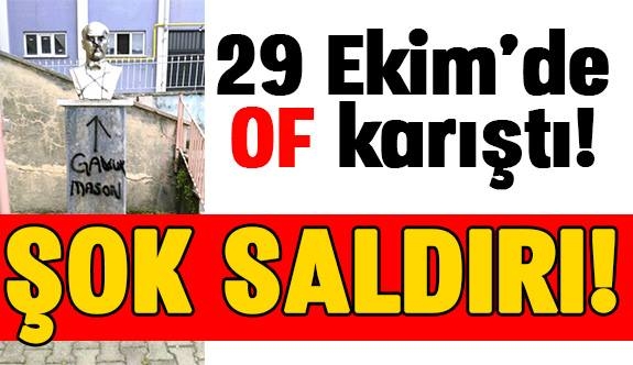 29 Ekim\'de Of karıştı! Şok saldırı!