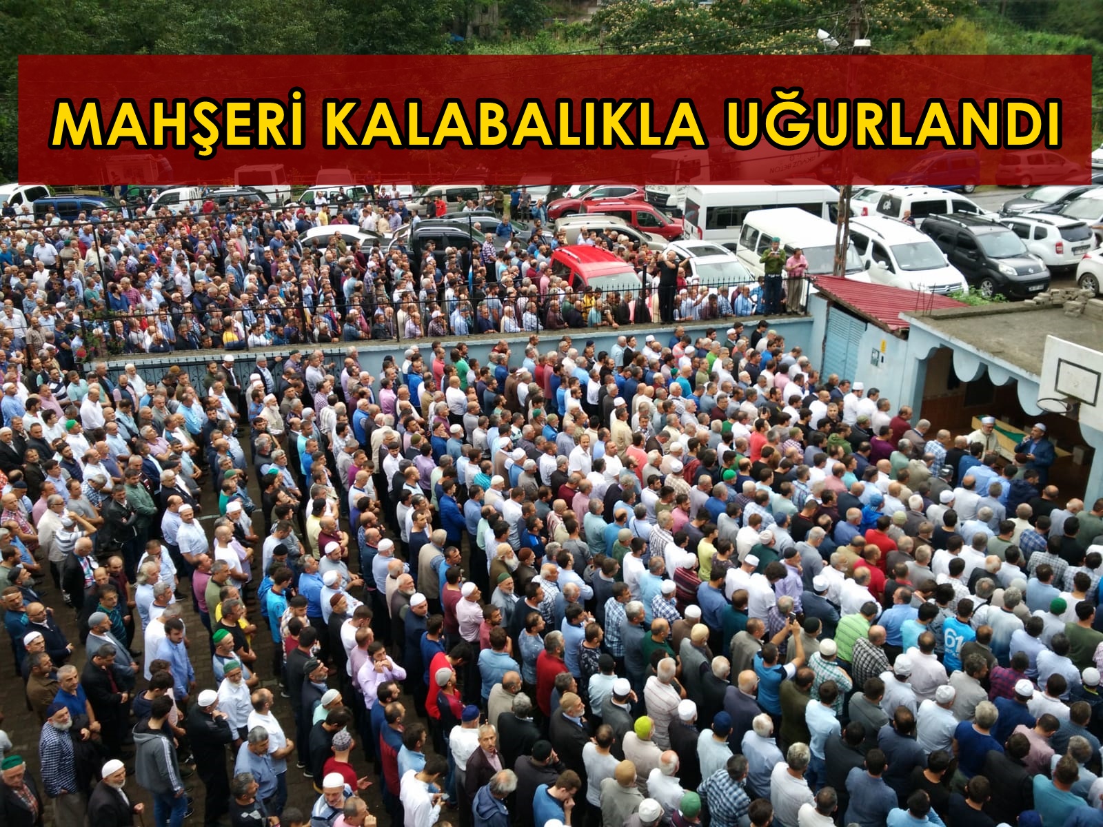 Mahşeri Kalabalıkla Son Yolculuğuna Uğurlandı