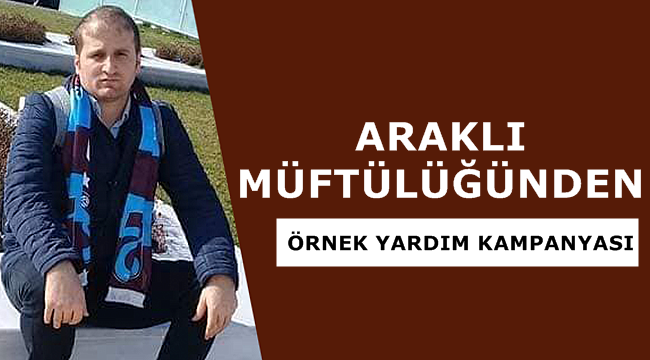 Araklı Müftülüğünden Örnek Yardım Kampanyası