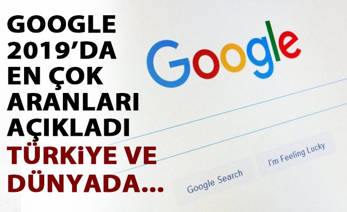 Google Açıkladı 2019'da Türkiye Bunları Aradı