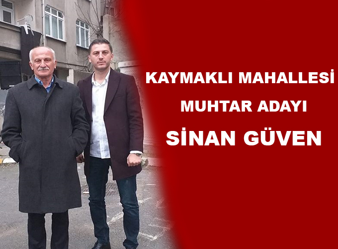  Kaymaklı Mahallesinde Sinan Güven Rüzgarı