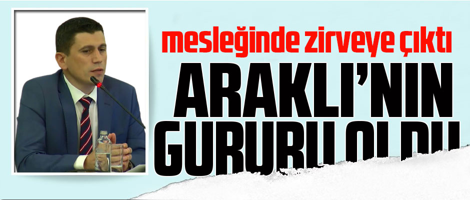 Araklı'nın Gururu Oldu