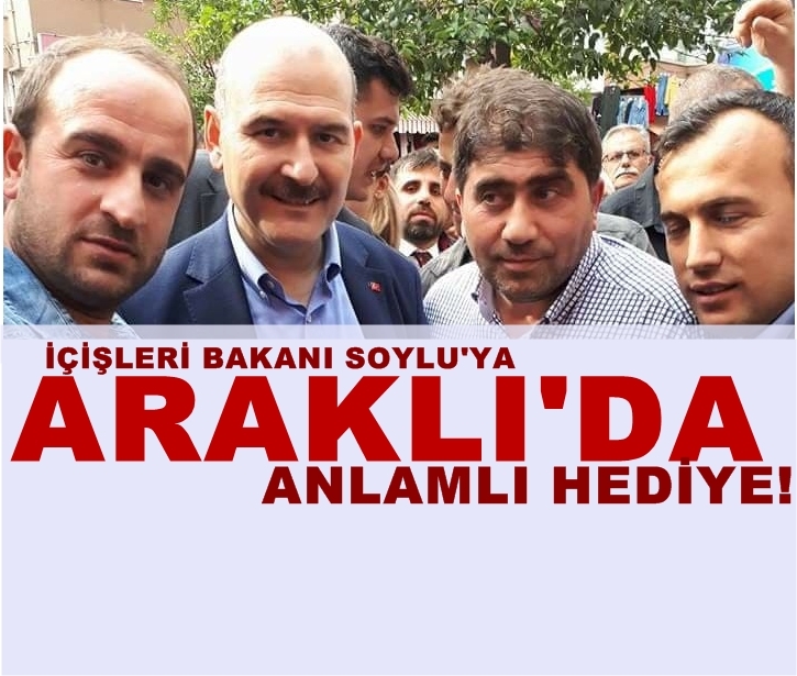 Araklıda Soylu\'ya Anlamlı Hediye