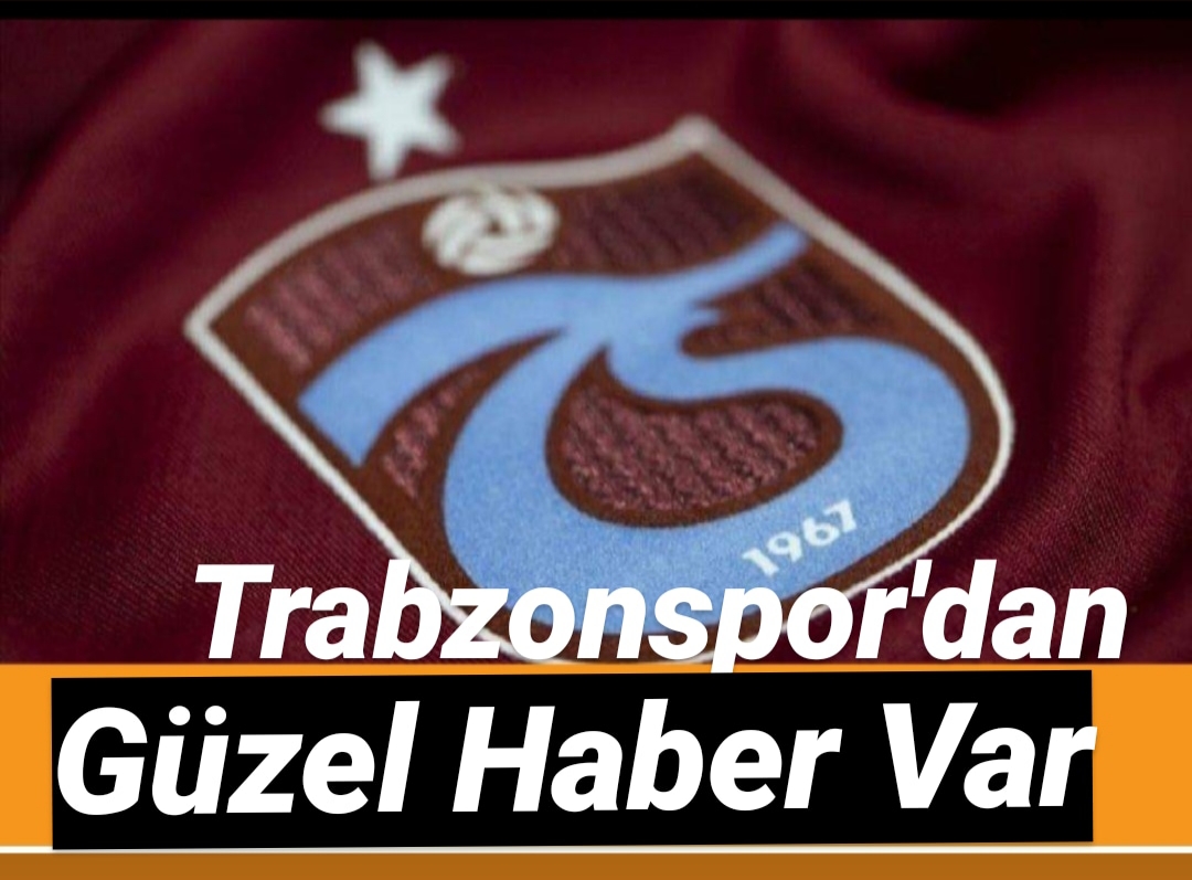 Trabzonspor'dan güzel Haberler geliyor