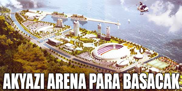 AKYAZI ARENA PARA BASACAK