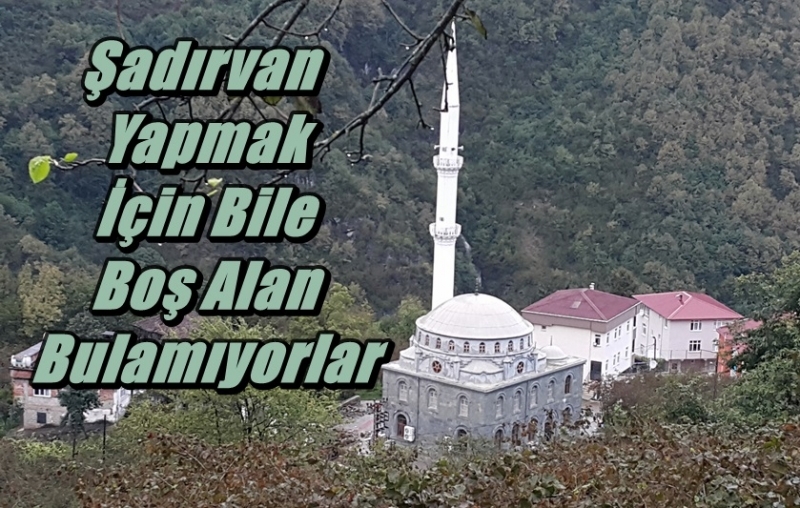 Araklı\'da Şadırvan Yapmak İçin Bile Boş Alan Bulamıyorlar