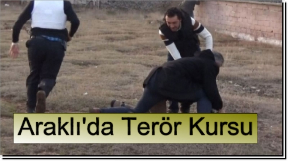 ARAKLI\'DA TERÖR KURSU