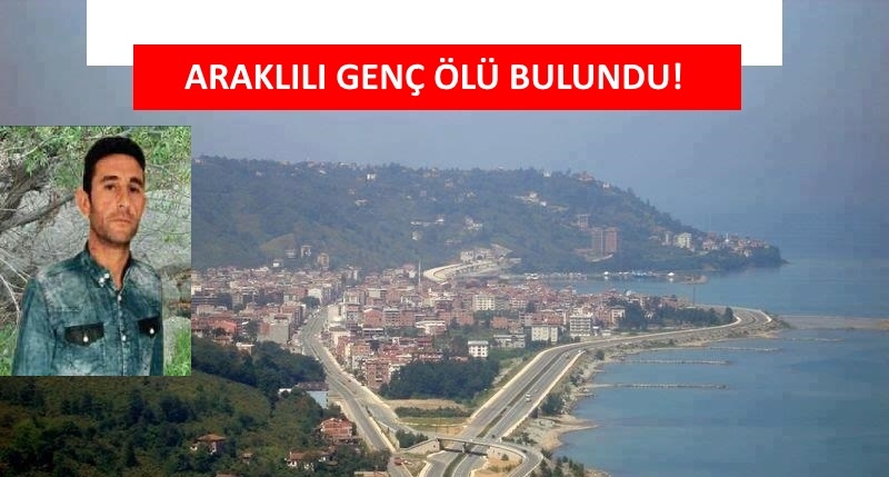 Araklılı Genç Ölü Bulundu