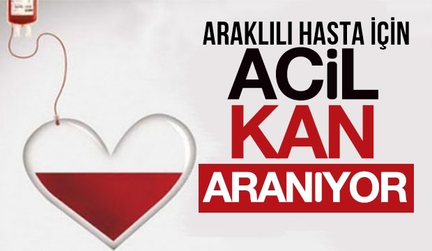 Araklılı Hasta için Acil Kan Aranıyor