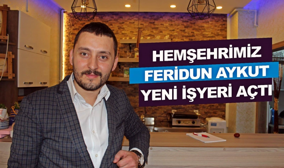 Araklılı Hemşerimiz Ferudun Aykut Yeni İş Yeri Açtı