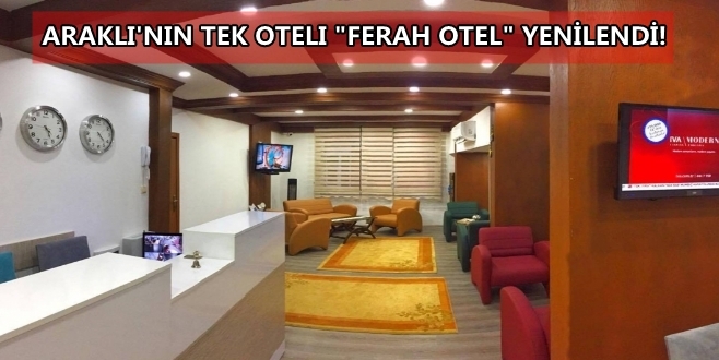 Araklı\'nın Tek Oteli Ferah Otel Yenilendi!