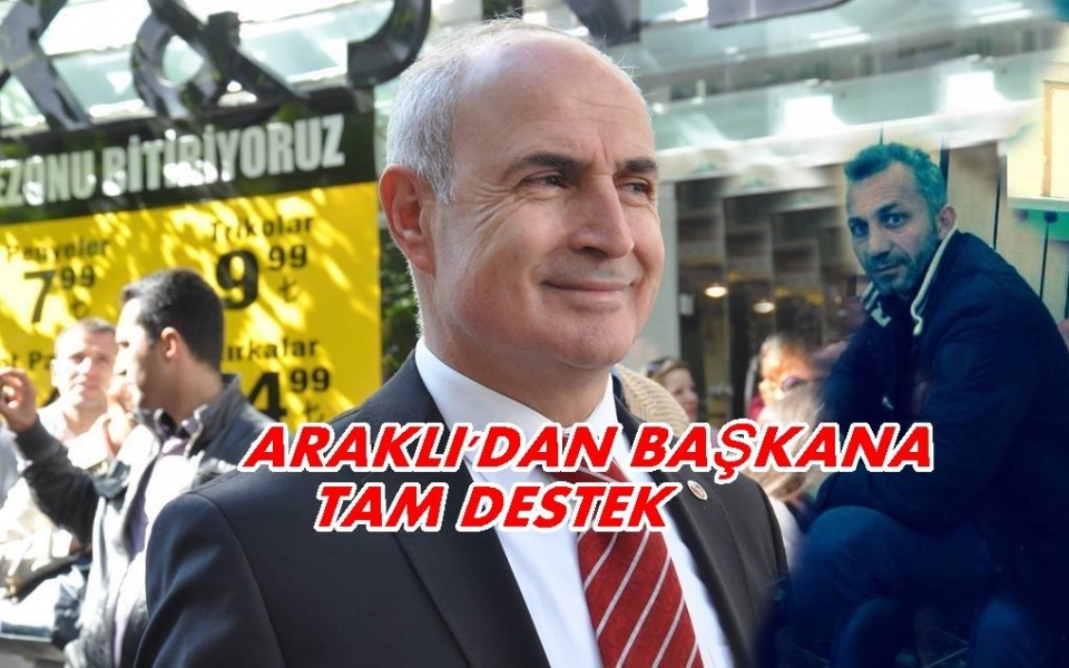 ARAKLI\'DAN BAŞKANA TAM DESTEK GELDİ