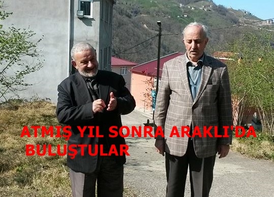 ATMIŞ YIL SONRA ARAKLI\'DA BULUŞTULAR