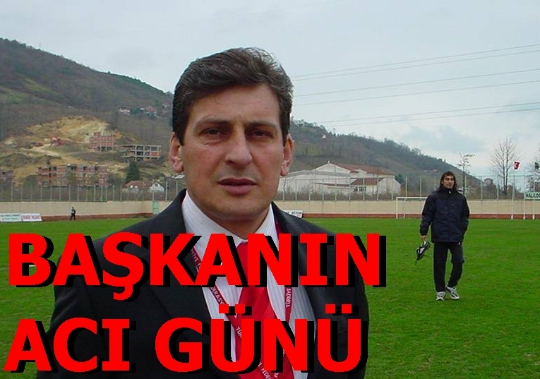 Başkan’ın Acı Günü