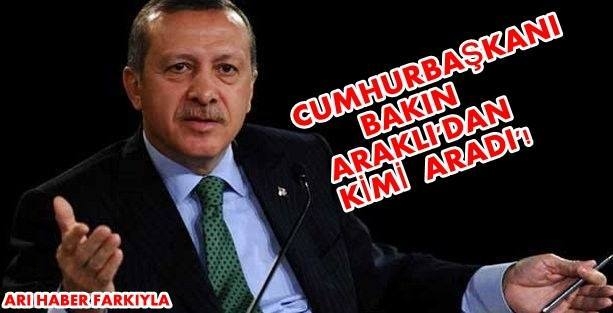 CUMHURBAŞKANI BAKIN ARAKLI\'DAN BAKIN KİMİ ARADI