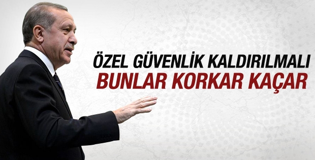 CUMHURBAŞKANIN\'DAN ÖZEL GÜVENLİKÇİLERE KÖTÜ HABER