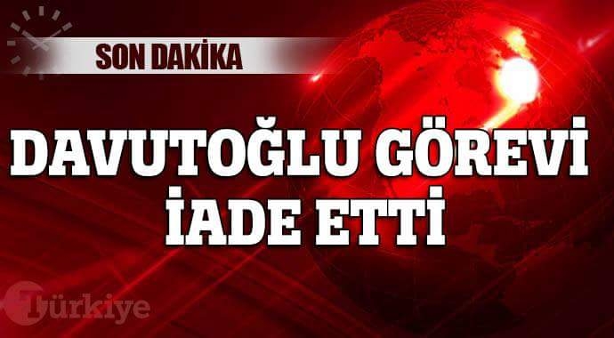 DAVUTOĞLU GÖREVİ IADE ETTİ