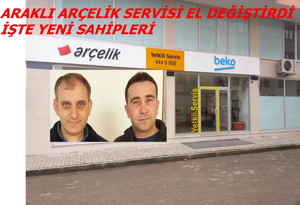 Araklı Arçelik Servisi El Değiştirdi