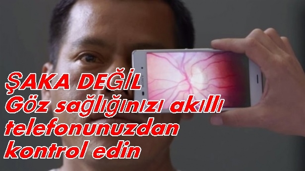 GÖZ SAĞLIĞINIZI AKILLITELEFONUNUZDAN KONTROL EDİN