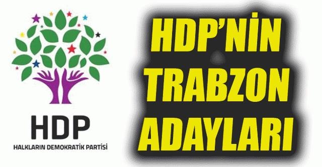 HDP TRABZON ADAYLARI BELLİ OLDU