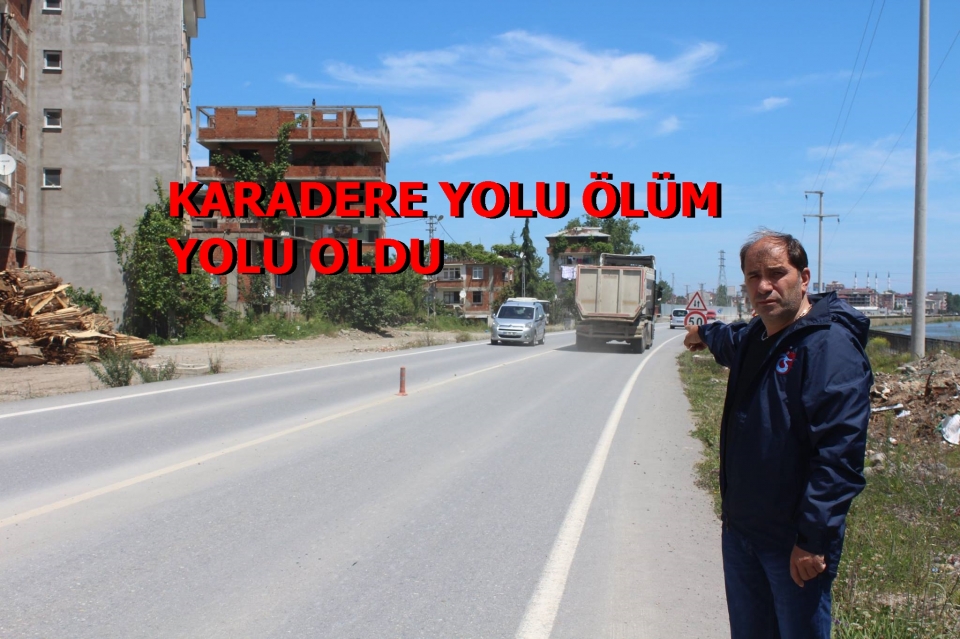 Karadere Yolu Ölüm Yolu Oldu