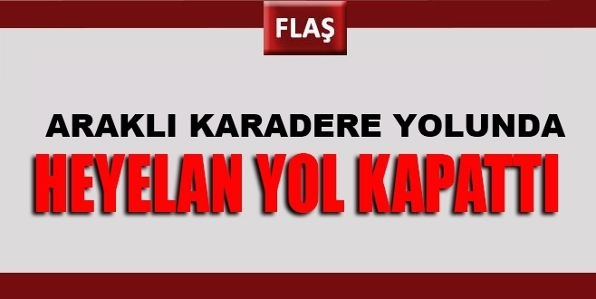 Karadere Yolu Trafiğe Kapandı 