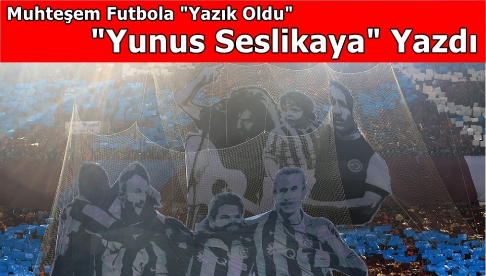 Muhteşem Futbol\'a Yazık Oldu