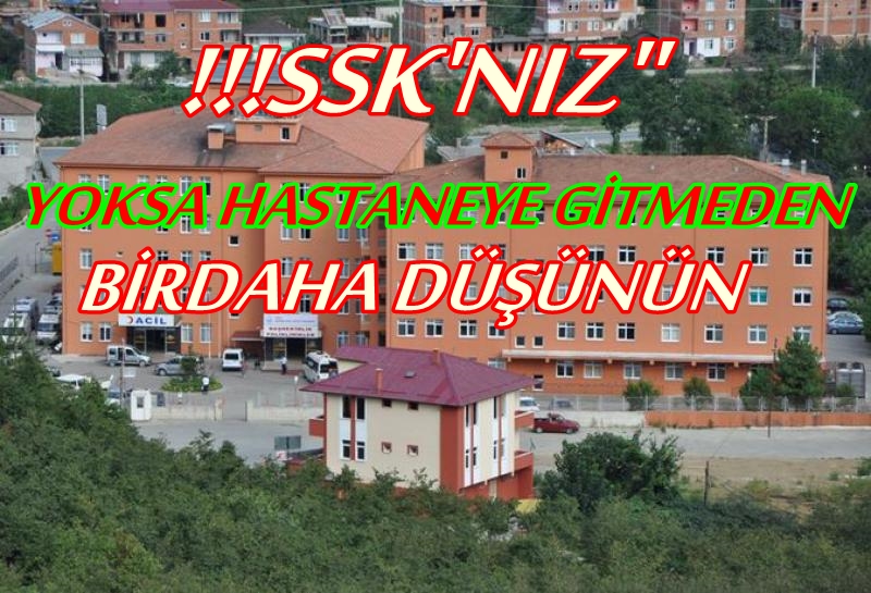 SSK&#8217;Nız yoksa hastaheye gitmeyin