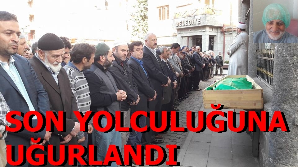 Son Yolculuğuna Uğurlandı