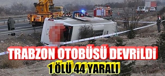 Trabzon Otobüsü Devrildi; 1 Ölü, 44 Yaralı Var