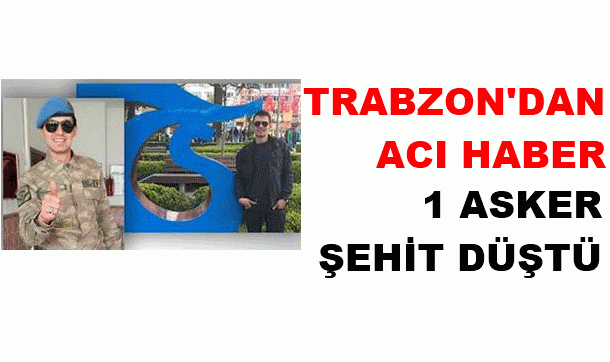 Trabzon\'da Terör Saldırısında 1 Asker Şehit oldu