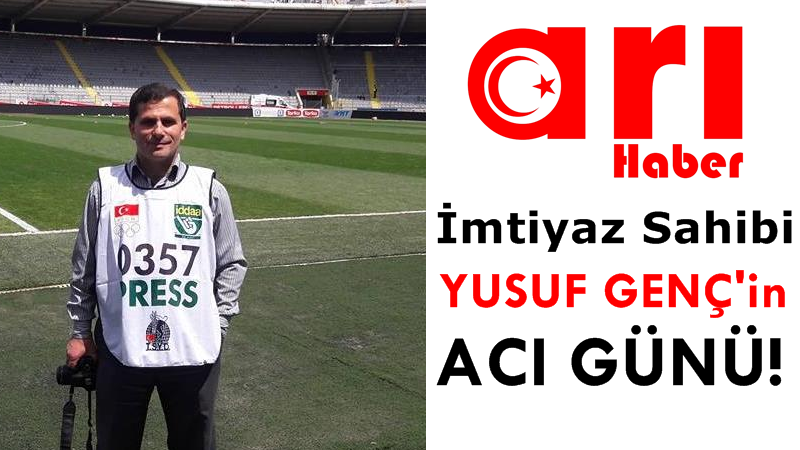 Yusuf Genç\'in Acı Günü