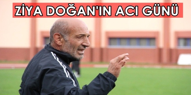 Ziya Doğan\'ın acı günü