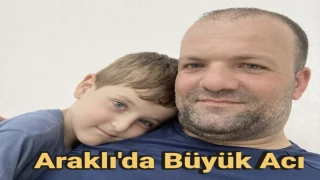 Bayram Günü Araklı'da Büyük Acı