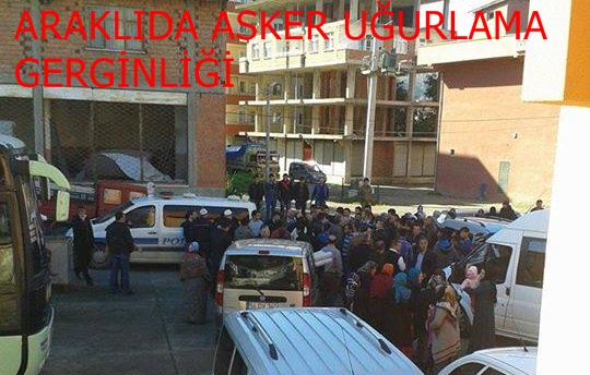 Araklıda Asker Uğurlama Gerginliği