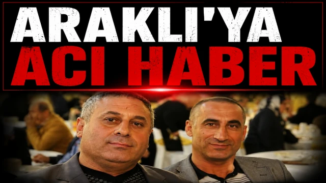 Araklıya Acı Haber