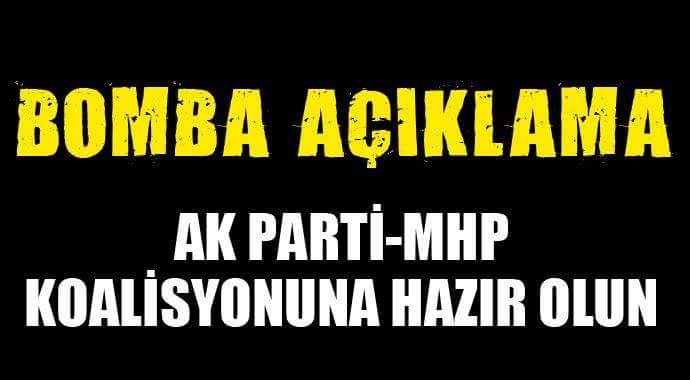 'AK PARTİ-MHP KOALİSYONUNA HAZIR OLUN'