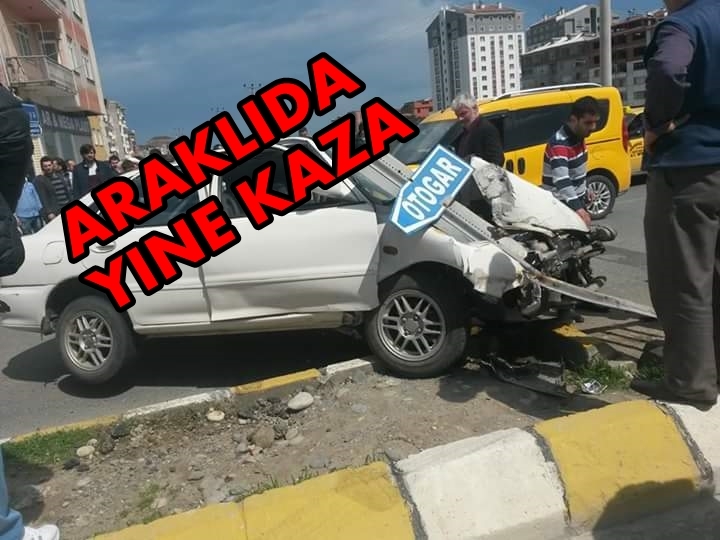 ARAKLI'DA KAZALAR BITMEK BILMIYOR'!!