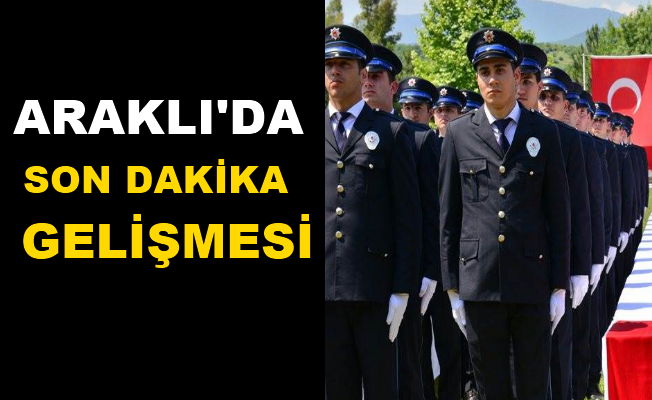 Araklı'da Son Dakika Gelişmesi
