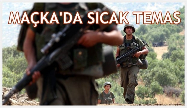 Trabzon Maçka'da çatışma: 2 asker, bir sivil vatandaş yaralı