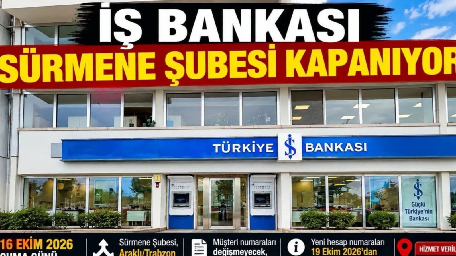 Sürmene İş Bankası Şubesi Kapanıyor